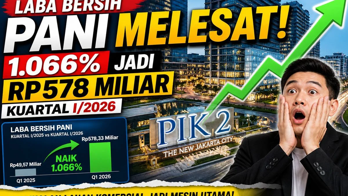 Laba PANI dan CBDK Melonjak Ratusan Persen, Ini Prospek Semester II-2026